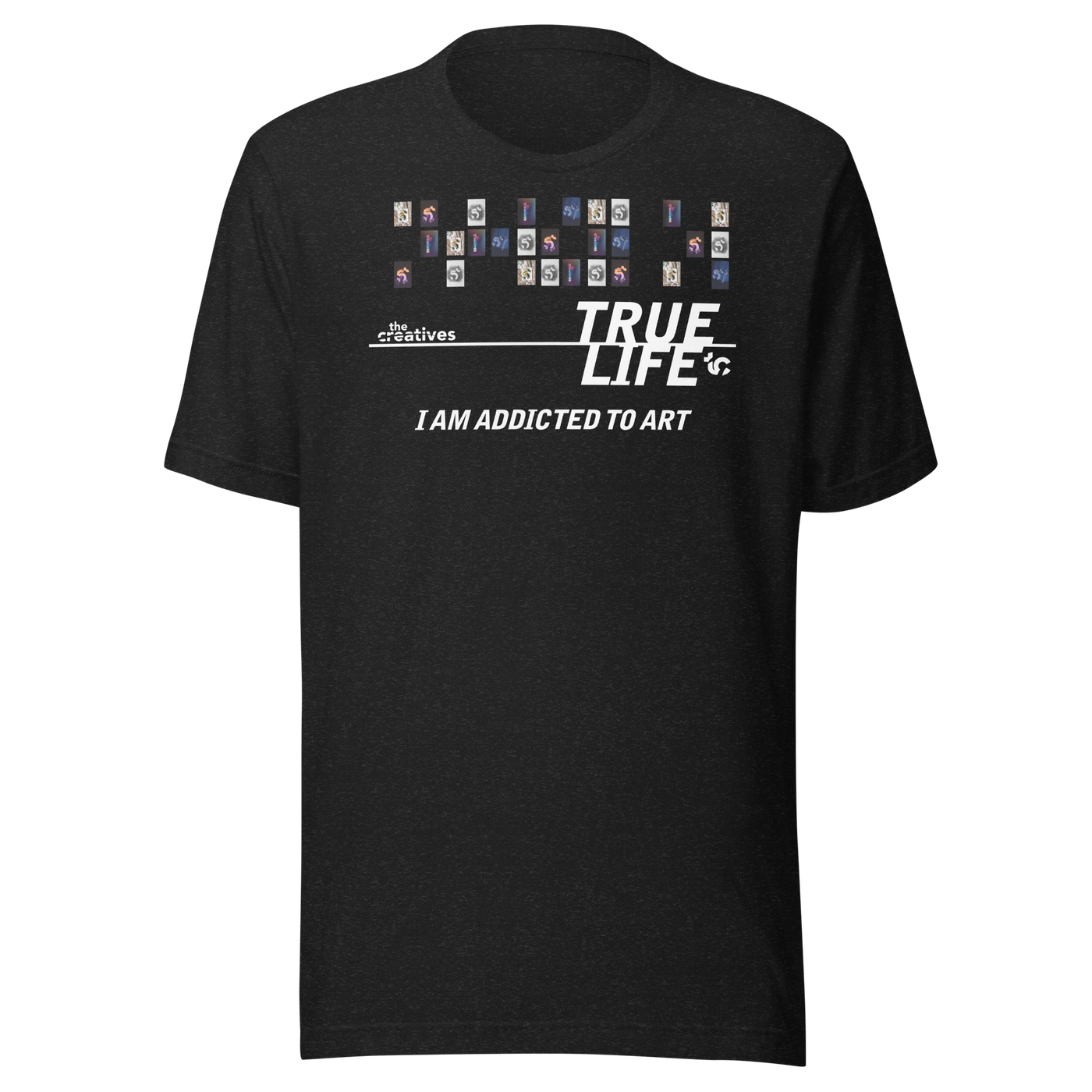 TRUE LIFE - Addicted to Art Unisex t-shirt