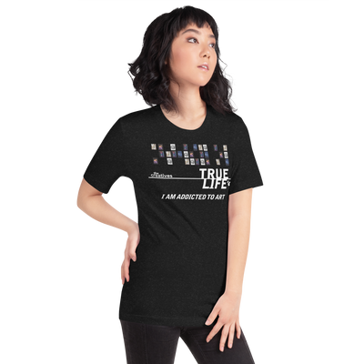 TRUE LIFE - Addicted to Art Unisex t-shirt